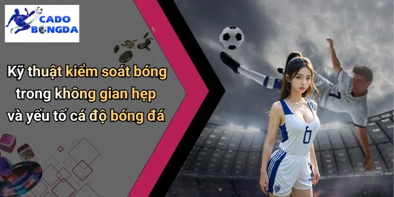 Kiểm Soát Bóng Trong Không Gian Hẹp