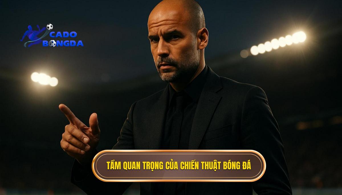 Tầm quan trọng của việc xây dựng chiến thuật bóng đá hay trong thi đấu