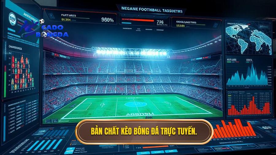 1. Bản chất kèo bóng đá trực tuyến.