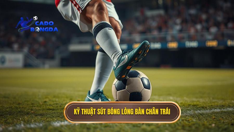 2. Kỹ thuật sút bóng lòng bàn chân trái