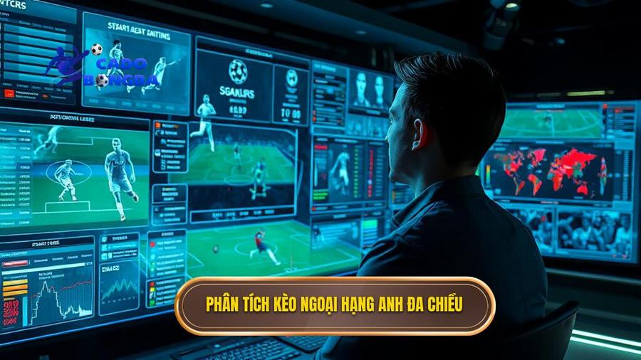 Phân tích kèo Ngoại hạng Anh đa chiều