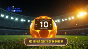 Kèo cược đội thắng trong 10 phút cuối trận: Nghệ thuật săn thưởng đỉnh cao